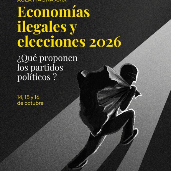 Aula Magna XXIX: Economía ilegales y elecciones 2026